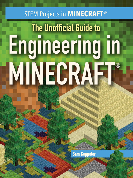 Title details for The Unofficial Guide to Engineering in Minecraft by Sam Keppeler - Available